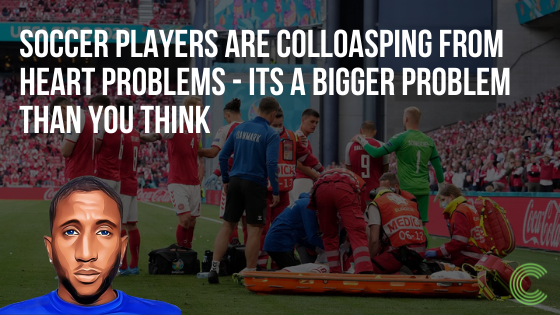SOCCER PLAYERS ARE COLLOASPING FROM HEART PROBLEMS - Its a bigger problem than you think